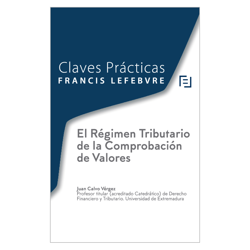 Claves Prácticas. El Régimen Tributario de la Comprobación de Valores