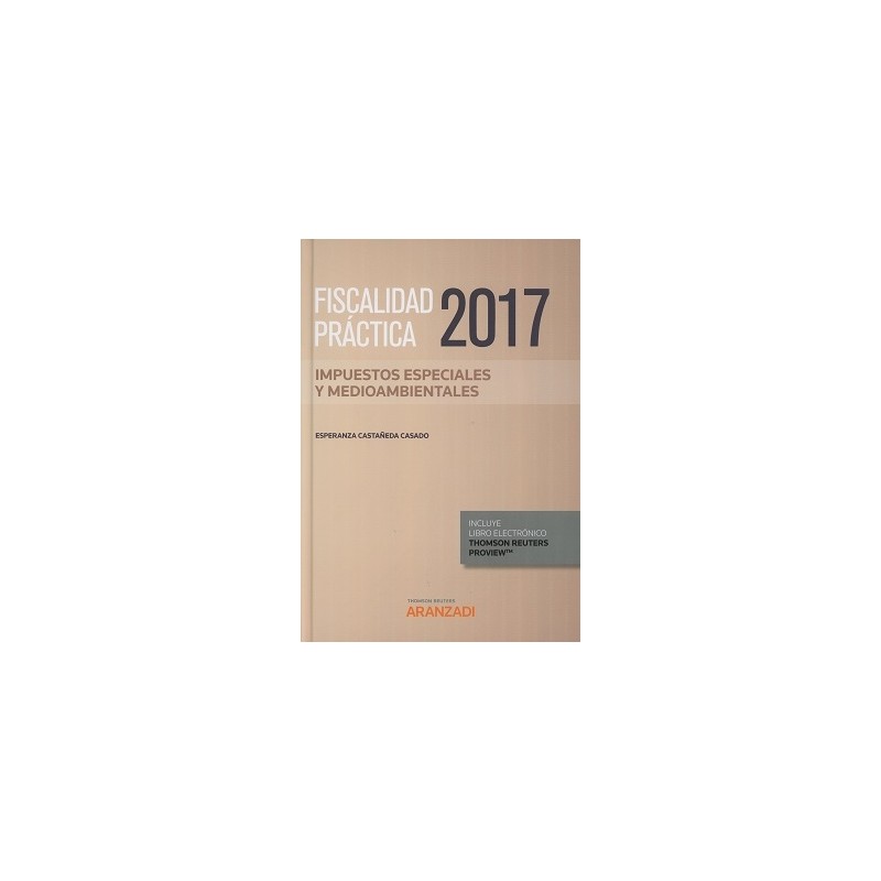 Fiscalidad práctica 2017. Impuestos especiales y medioambientales