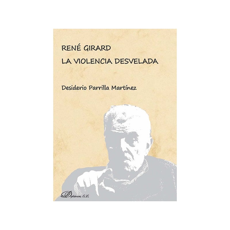 René Girard. La violencia desvelada