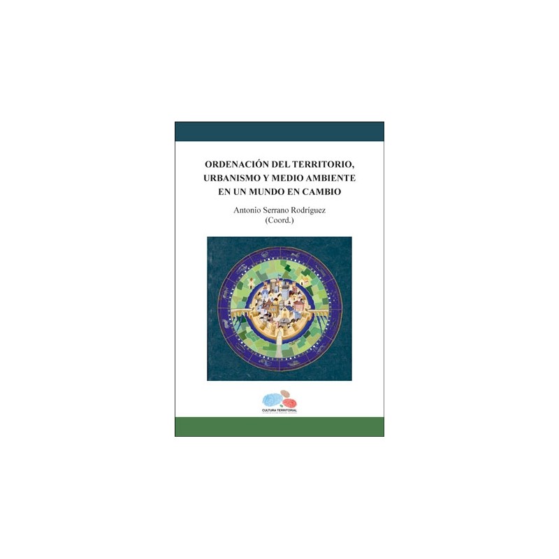 Ordenación del territorio, urbanismo y medio ambiente en un mundo en cambio