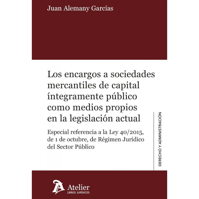 Los encargos a sociedades mercantiles de capital íntegramente público como medios propios en la legislación actual