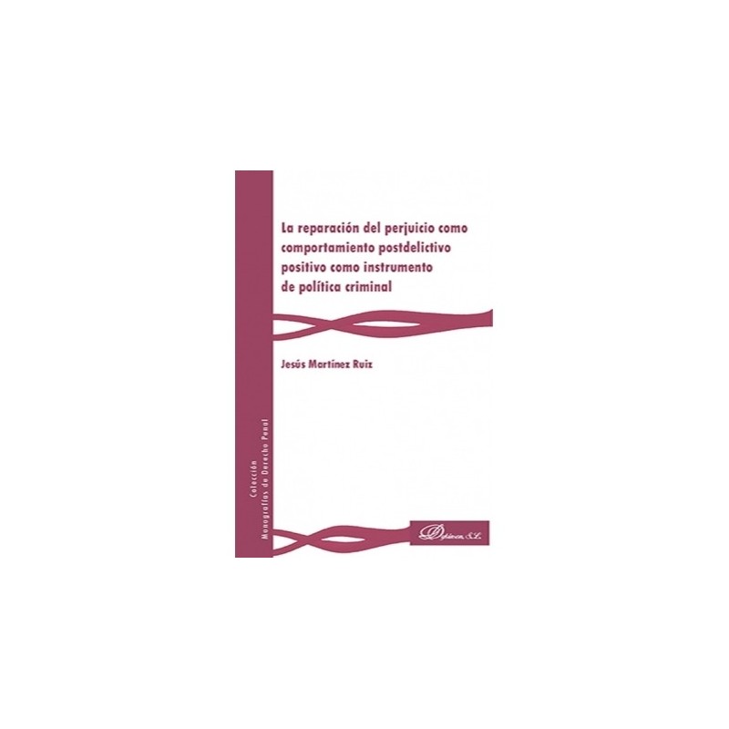 La reparación del perjuicio como comportamiento postdelictivo positivo como instrumento de política criminal