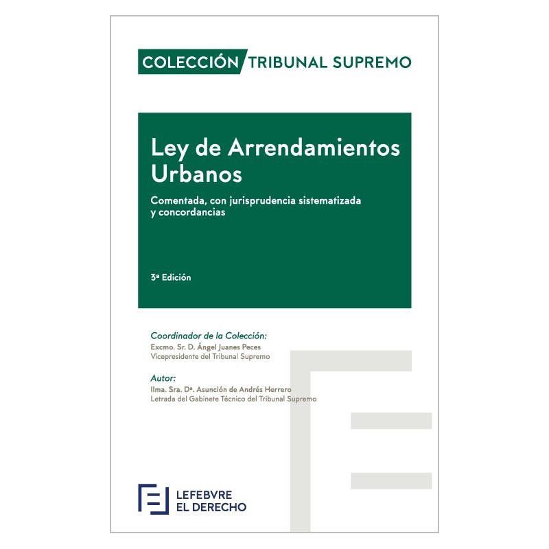 Ley de Arrendamientos Urbanos. Comentado, con jurisprudencia sistematizada y concordancias