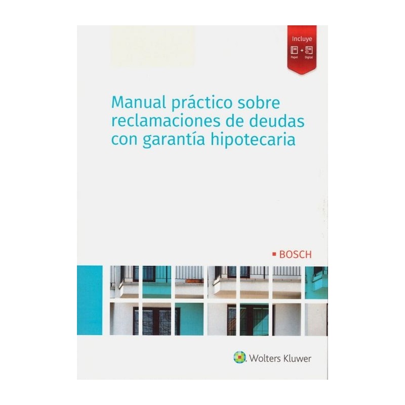 Manual práctico sobre reclamaciones de deudas con garantía hipotecaria