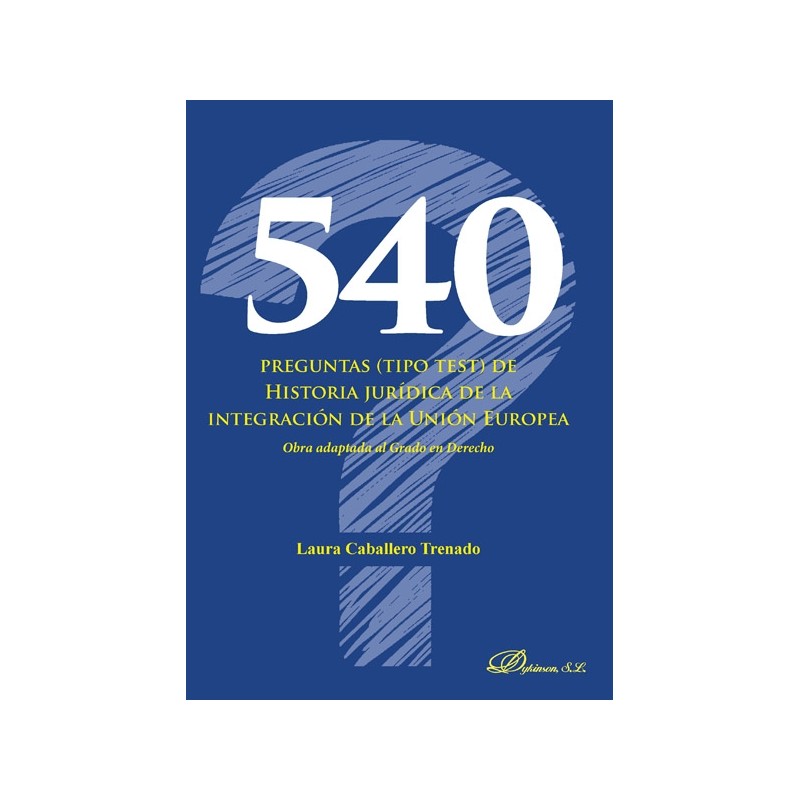 540 preguntas (tipo test) de Historia jurídica de la integración de la Unión Europea