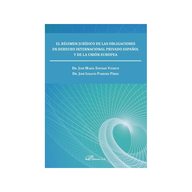 El régimen jurídico de las obligaciones en derecho internacional privado español y de la unión europea