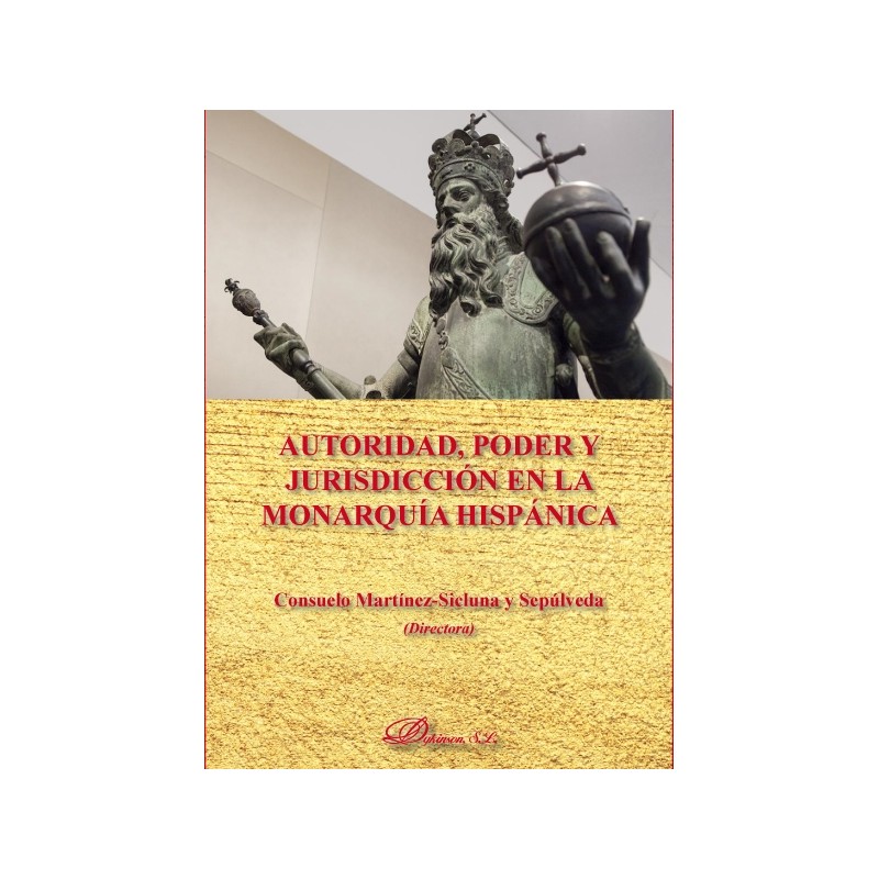 Autoridad, poder y jurisdicción en la monarquía hispánica