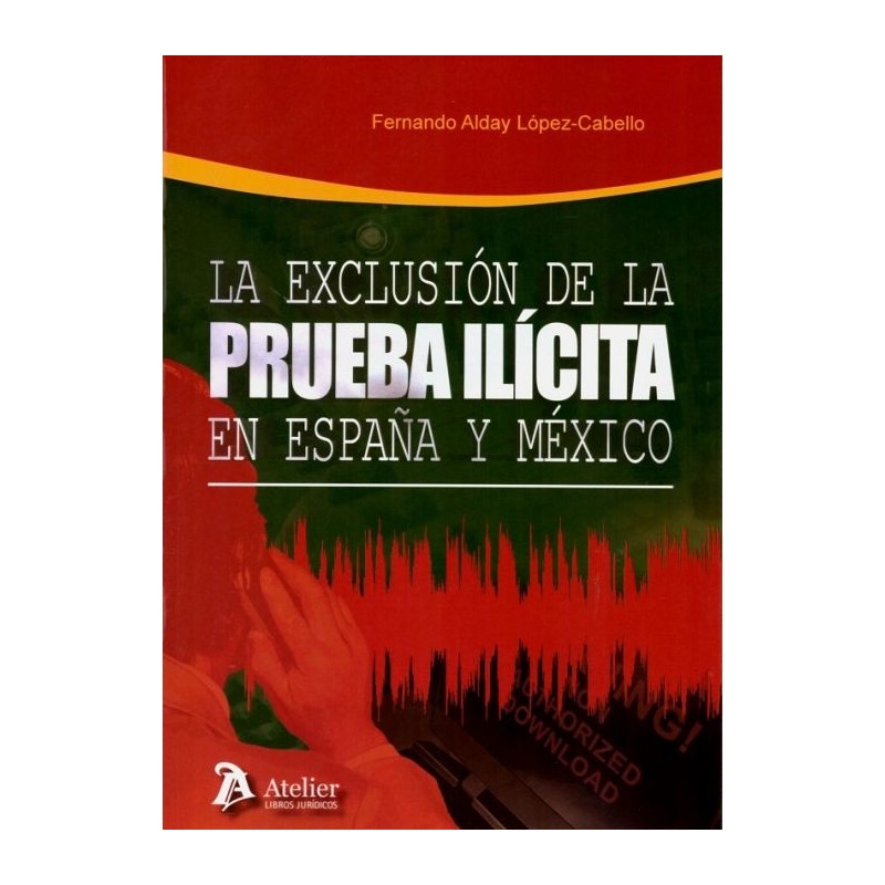 La exclusión de la prueba ilícita en España y México