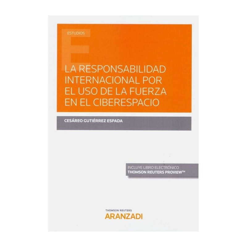 La Responsabilidad Internacional por el uso de la fuerza en el ciberespacio