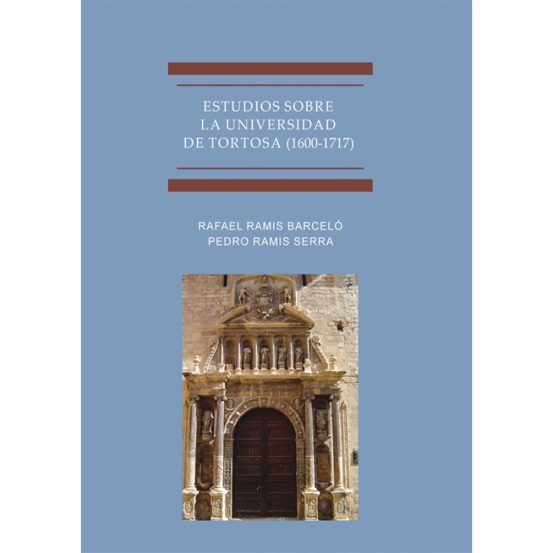 Estudios Sobre La Universidad De Tortosa (1600-1717)