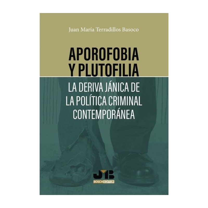 Aporofobia y Plutofilia. La deriva jánica de la política criminal contemporánea