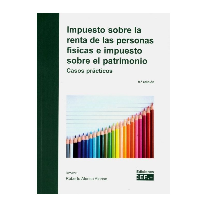 Impuesto sobre la Renta de las Personas Físicas e Impuesto sobre el Patrimonio. Casos Prácticos 2020