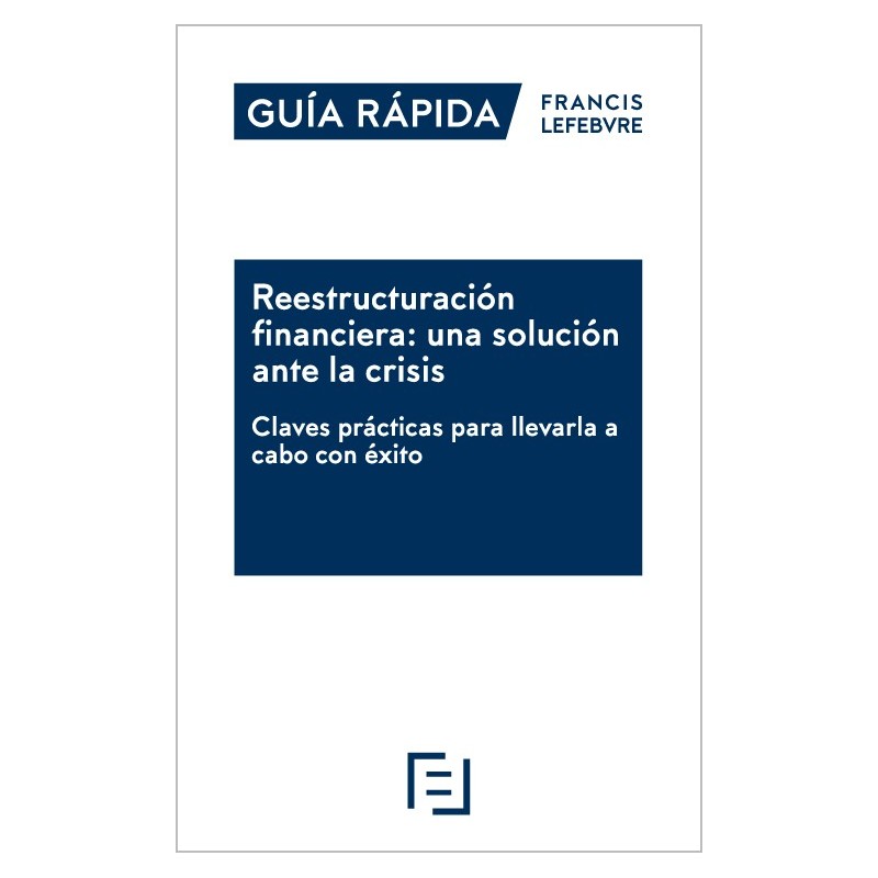 Guía Rápida. Reestructuración Financiera: Una solución ante la crisis