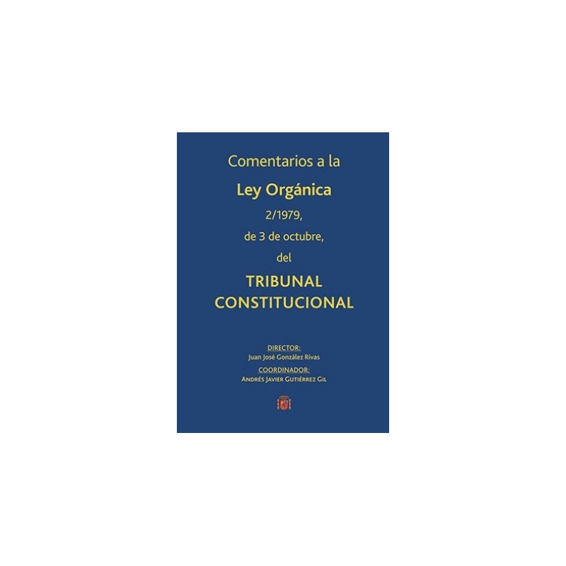 Comentarios a la Ley orgánica 2/1979, de 3 de octubre, del Tribunal Constitucional