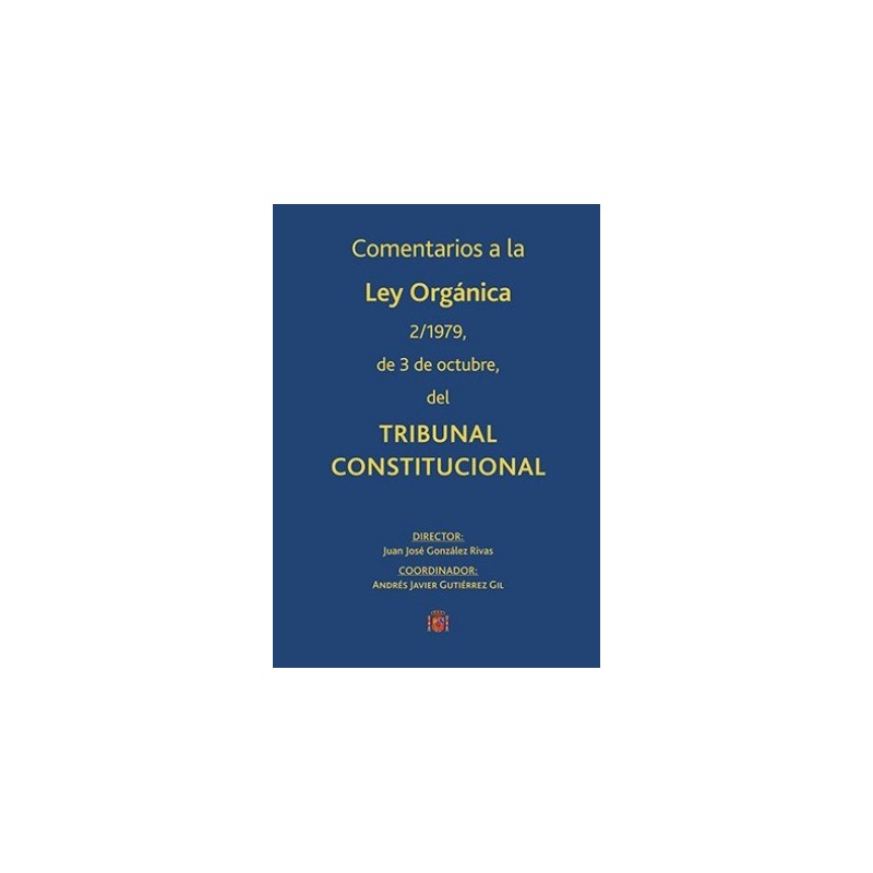 Comentarios a la Ley orgánica 2/1979, de 3 de octubre, del Tribunal Constitucional