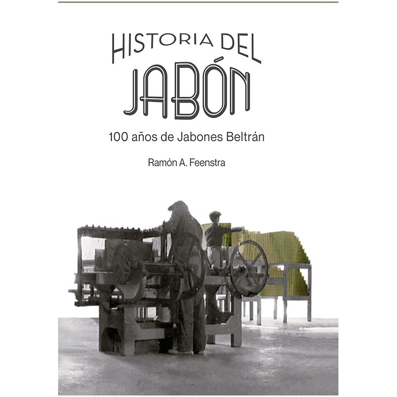 Historia del jabón. 100 años de Jabones Beltrán