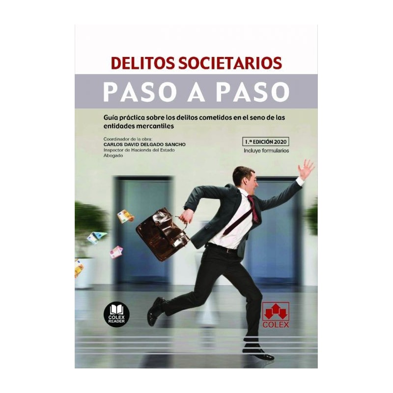 Delitos societarios. Paso a Paso. Guía práctica sobre los delitos en el seno de las entidades mercantiles
