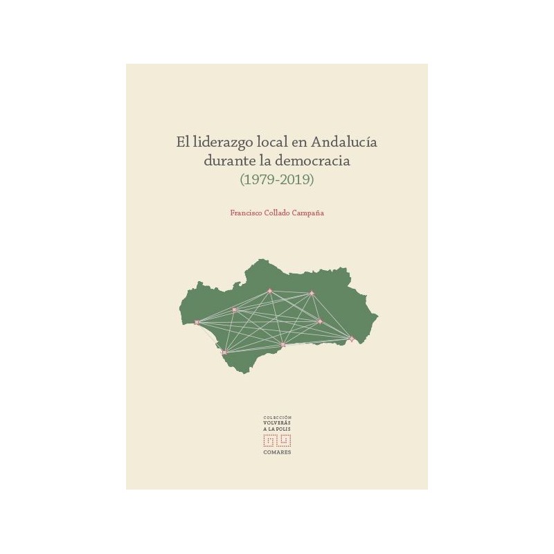 El liderazgo local en Andalucía durante la democracia (1979-2019)