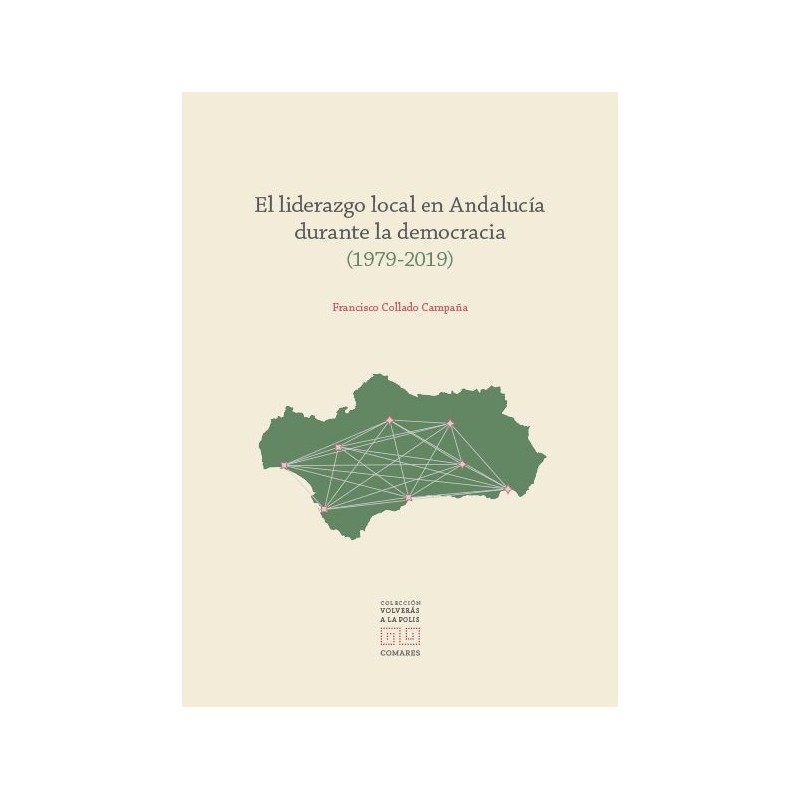 El liderazgo local en Andalucía durante la democracia (1979-2019)