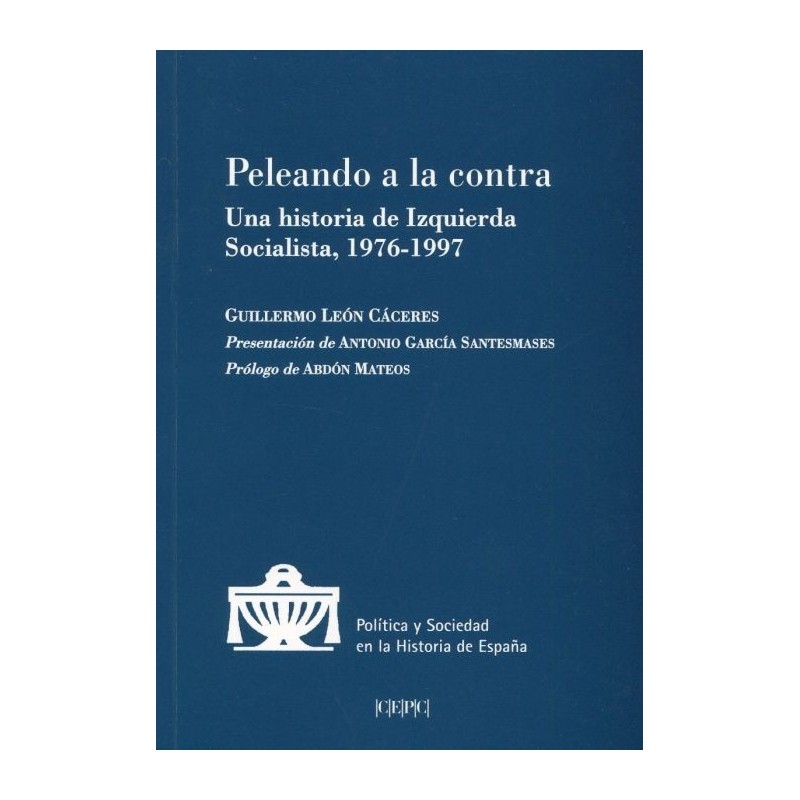 Peleando a la contra. Una historia de Izquierda Socialista, 1976-1997