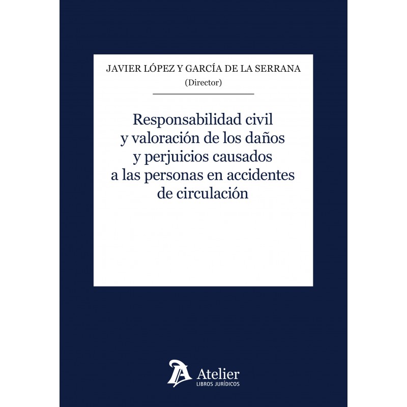 Responsabilidad civil y valoración de los daños y perjuicios causados a las personas en accidentes de circulación