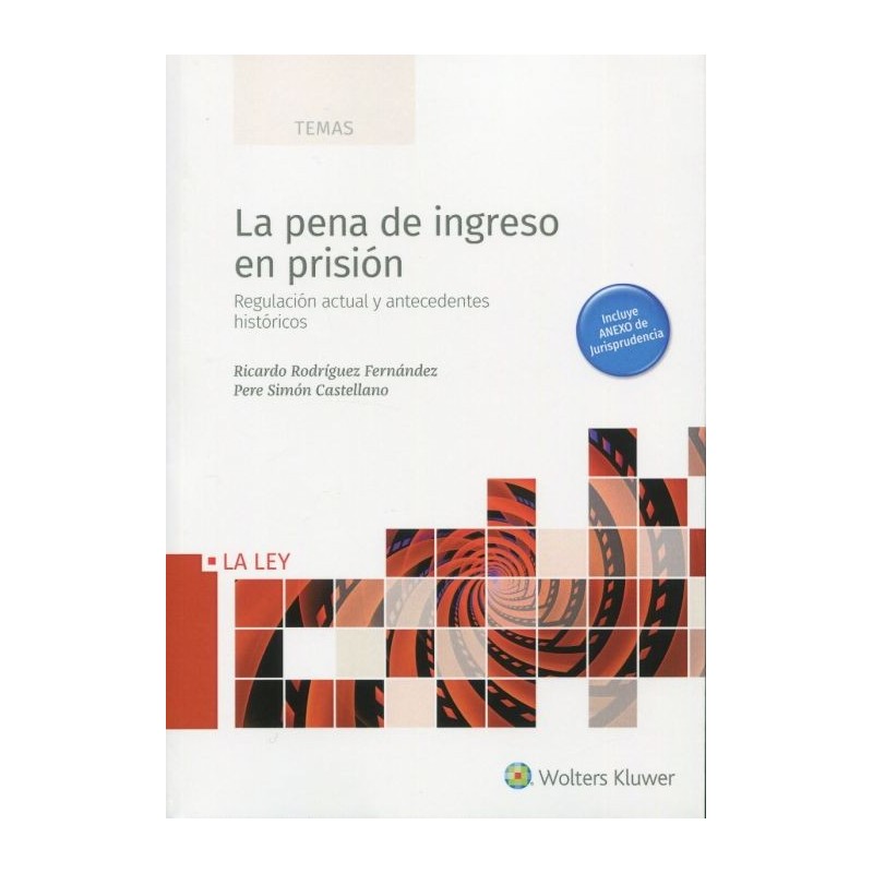 La pena de ingreso en prisión. Regulación actual y antecedentes históricos