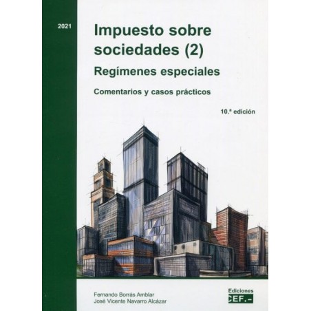 Impuesto sobre sociedades (2). Regímenes especiales. Comentarios y casos prácticos