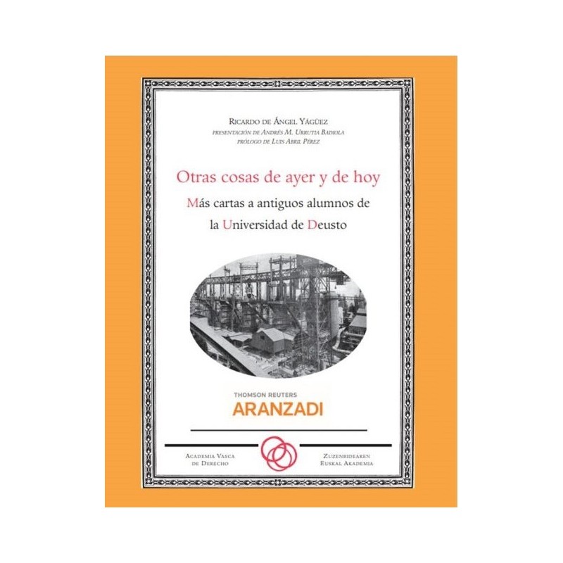 Otras cosas de ayer y de hoy. Más cartas a antiguos alunmnos de la Universidad de Deusto