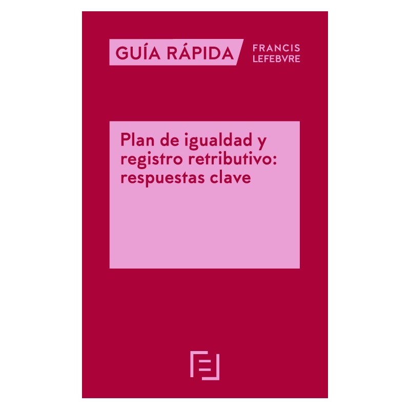 Guía Rápida. Plan de igualdad y registro retributivo: respuestas clave