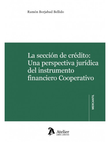La sección de crédito: Una perspectiva jurídica del instrumento financiero Cooperativo