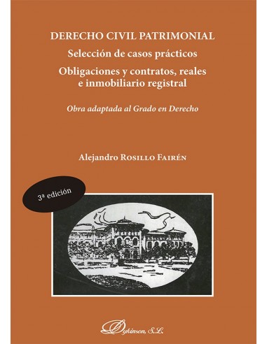 Derecho civil patrimonial. Selección de casos prácticos. Obligaciones y contratos, reales e inmobiliario registral