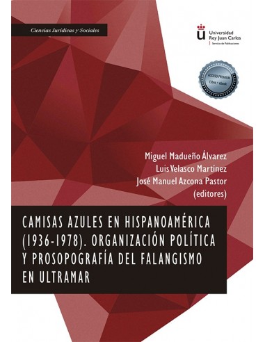 Camisas azules en Hispanoamérica (1936-1978) Organización política y prosopografía del falangismo en Ultramar