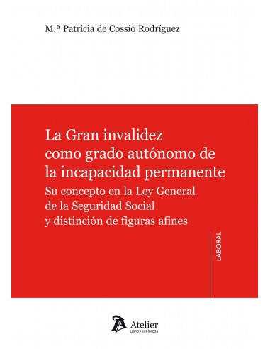 La gran invalidez como grado autónomo de la incapacidad permanente