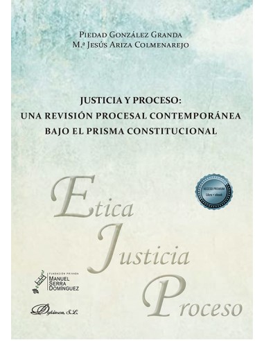 Justicia y proceso. Una revisión procesal contemporánea bajo el prisma constitucional