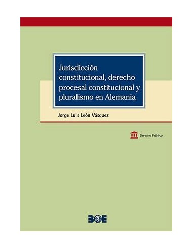 Jurisdicción constitucional, derecho procesal constitucional y pluralismo en Alemania