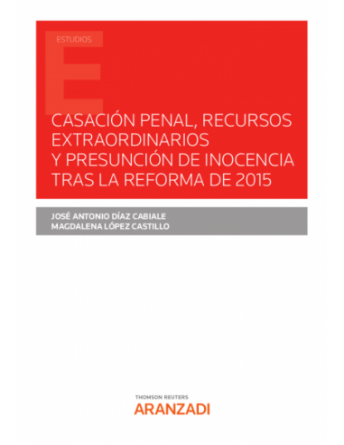 Casación Penal recursos extraordinarios y presunción de inocencia tras la reforma de 2015