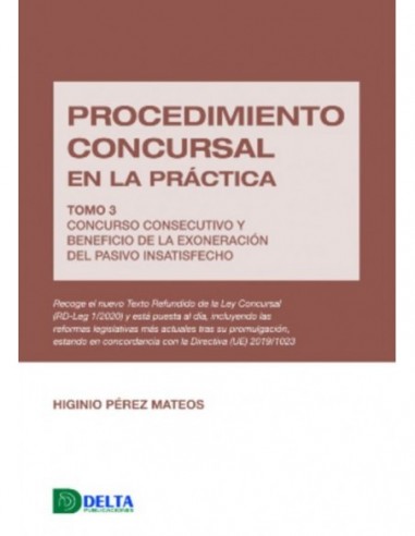 Procedimiento concursal en la práctica. Tomo 3. Concurso consecutivo y beneficio de la exoneración del pasivo insatisfecho