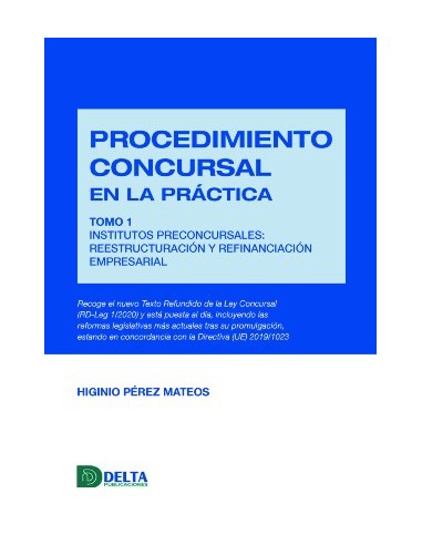 Procedimiento concursal en la práctica. Tomo 1. Institutos preconcursales: reestructuración y refinanciación empresarial