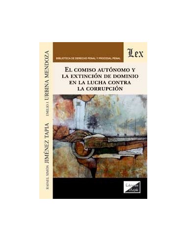 El comiso autónomo y la extinción de dominio en la lucha contra la corrupción