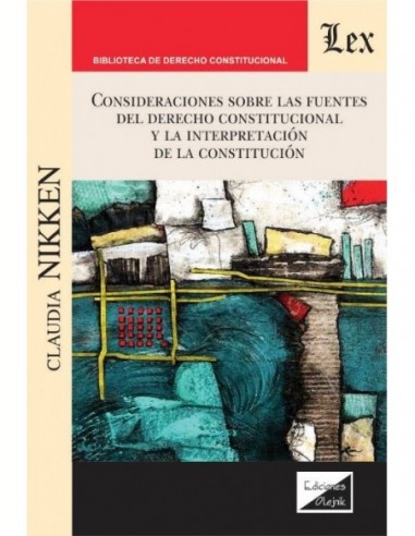 Consideraciones sobre las fuentes del derecho constitucional y la interpretación de la constitución