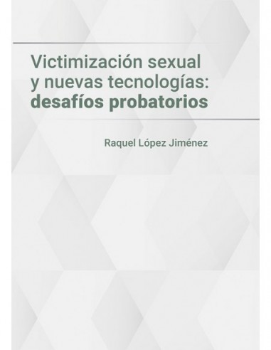 Victimización sexual y nuevas tecnologías: desafíos probatorios