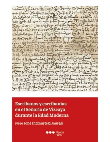 Escribanos y escribanías en el Señorío de Vizcaya durante la Edad Moderna