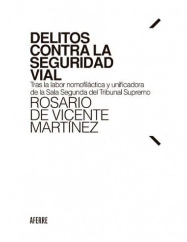 Delitos contra la seguridad vial. Tras la labor nomofiláctica y unificadora de la Sala Segunda del Tribunal Supremo