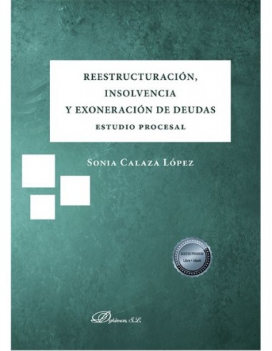 Reestructuración, insolvencia y exoneración de deudas. Estudio procesal