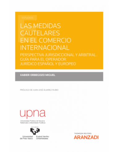 Medidas cautelares en el comercio internacional. Perspectiva jurisdiccional y arbitral.