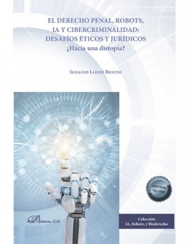 El derecho penal, robots, IA y cibercriminalidad: desafíos éticos y jurídicos