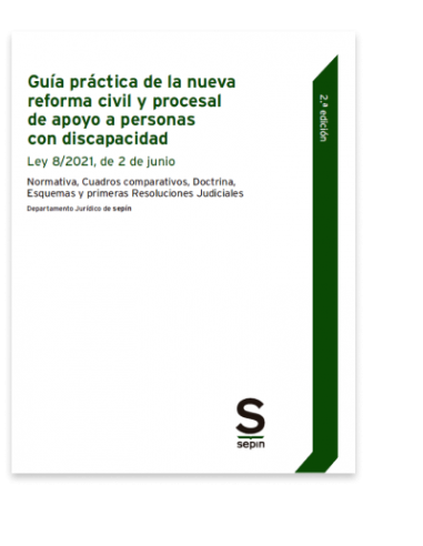 Guía práctica de la nueva Reforma civil y procesal de apoyo a personas con discapacidad