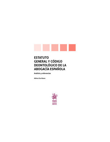 Estatuto general y código deontológico de la abogacía española. Análisis y referencias