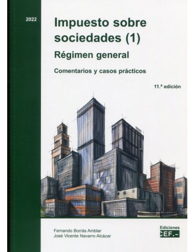 Impuesto sobre sociedades (1) Régimen general. Comentarios y casos prácticos