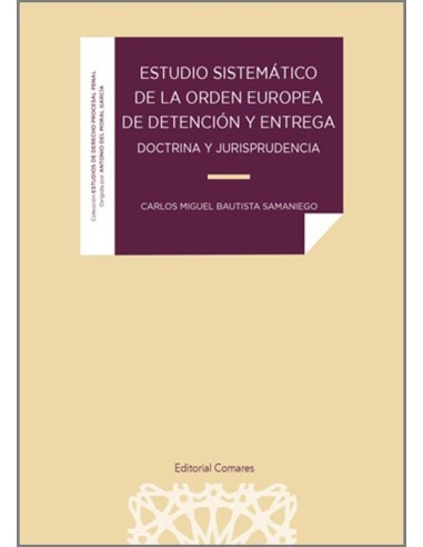 Estudio sistemático de la orden europea de detención y entrega. Doctrina y jurisprudencia.